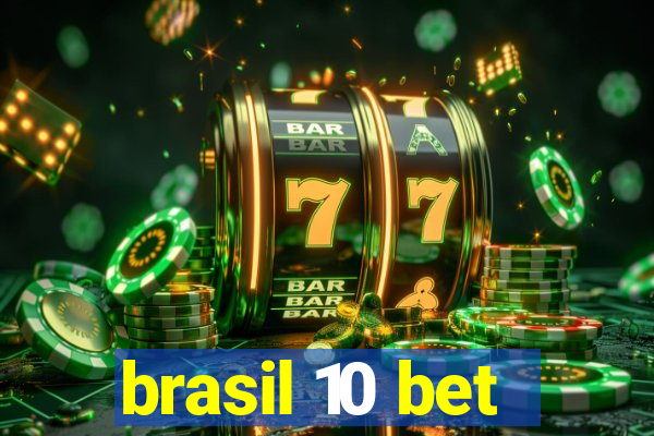 brasil 10 bet